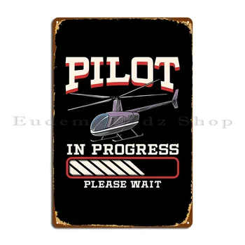Smešno Pilot V Napredek Prosim, Počakajte Helikopter Kovinski Znak Plakat Klub Stranka Klub Dekoracijo Garaža Tiskanja Tin Prijavite Plakat - Slike 1  